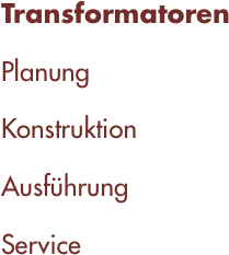 Transformatoren Planung Konstruktion Ausfhrung Service
